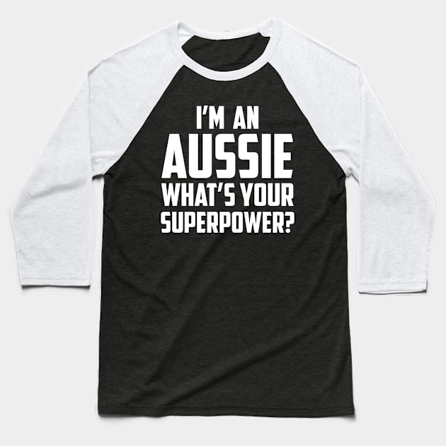 I'm an Aussie What's Your Superpower White Baseball T-Shirt by sezinun